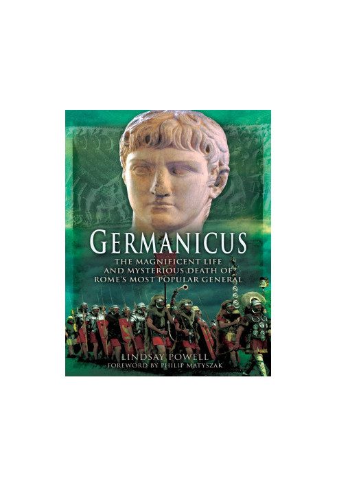 Germanicus: The Magnificent Life and Mysterious Death of Rome's Most Popular General
