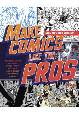 Make Comics Like the Pros: The Inside Scoop on How to Write, Draw, and Sell Your Comic Books and Graphic Novels