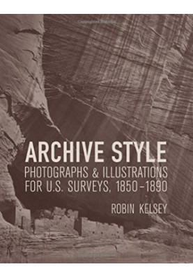 Archive style : photographs & illustrations for U.S. surveys, 1850-1890