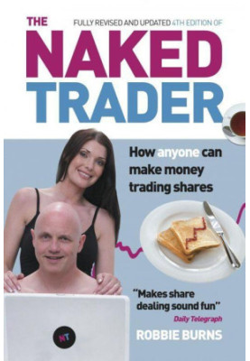 The Naked Trader · How anyone can make money trading shares – 4th edition