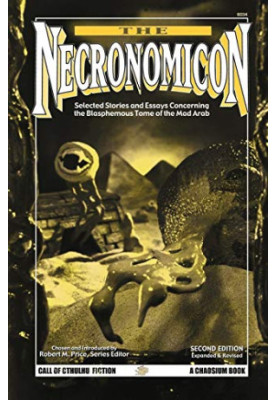 The Necronomicon: Selected Stories and Essays Concerning the Blasphemous Tome of the Mad Arab (Call of Cthulhu Horror Fiction