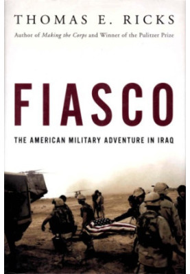 Fiasco The American Military Adventure in Iraq, 2003 to 2005