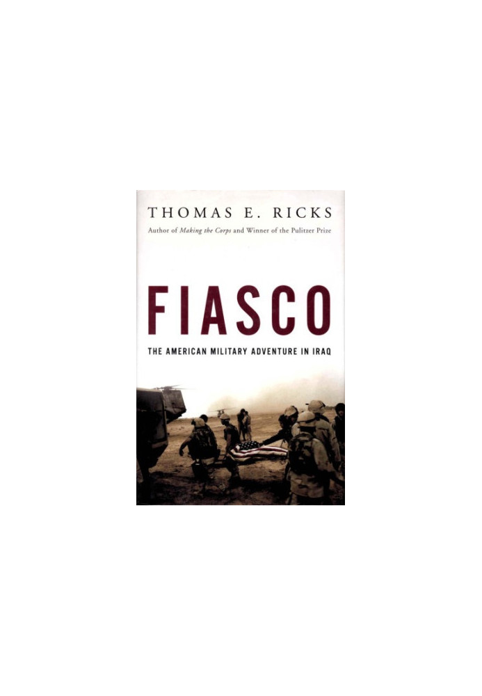 Fiasco The American Military Adventure in Iraq, 2003 to 2005