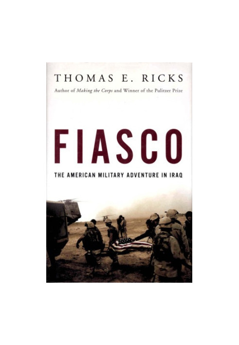 Fiasco The American Military Adventure in Iraq, 2003 to 2005