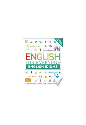 English for Everyone: English Idioms: Learn and practise common idioms and expressions