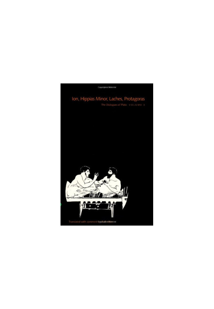 The Dialogues of Plato, Volume 3: Ion, Hippias Minor, Laches, Protagoras