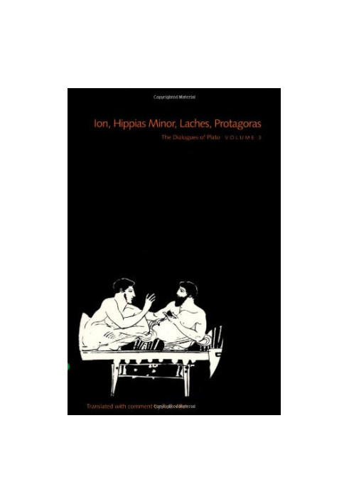 The Dialogues of Plato, Volume 3: Ion, Hippias Minor, Laches, Protagoras