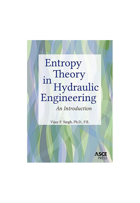 Entropy Theory in Hydraulic Engineering: An Introduction