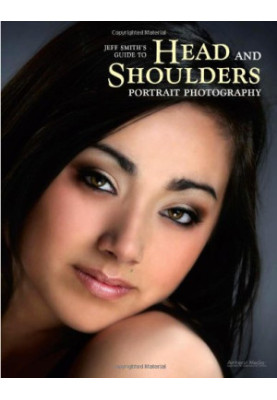 Jeff Smith's Guide to Head and Shoulders Portraits (Professional Photographers Gde)