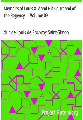 Memoirs of Louis XIV and His Court and of the Regency — Volume 09