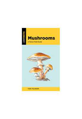 Mushrooms: A Falcon Field Guide