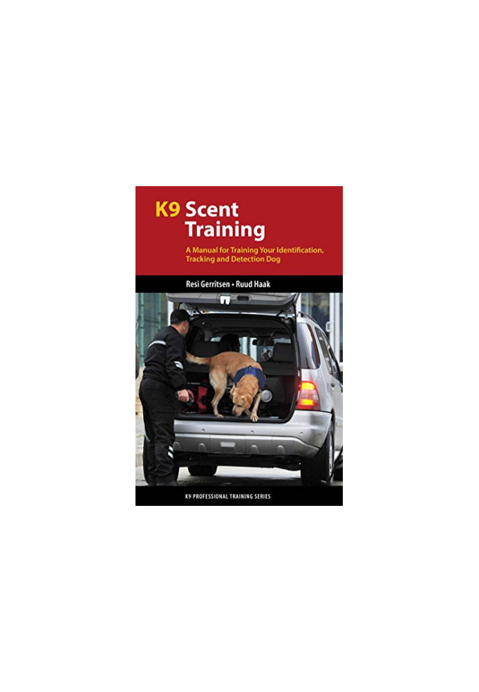 K9 scent training: a manual for training your identification, tracking and detection dog