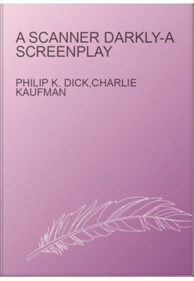 A Scanner Darkly-A Screenplay