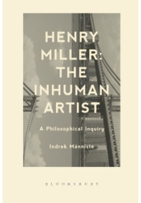 Henry Miller, the inhuman artist : a philosophical inquiry