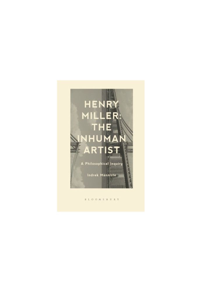 Henry Miller, the inhuman artist : a philosophical inquiry