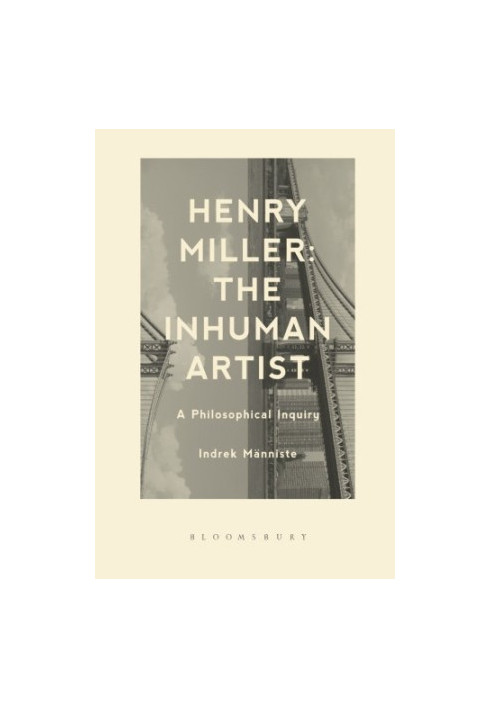 Henry Miller, the inhuman artist : a philosophical inquiry