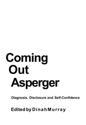 Coming Out Asperger - Diagnosis, Disclosure and Self-Confidence