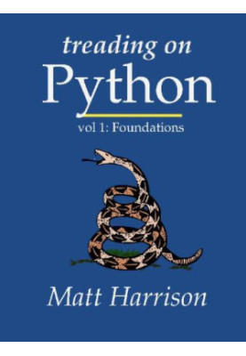 Treading on Python Volume 1: Foundations of Python