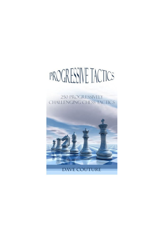 progressive tactics 250 progressively challenging chess tactics