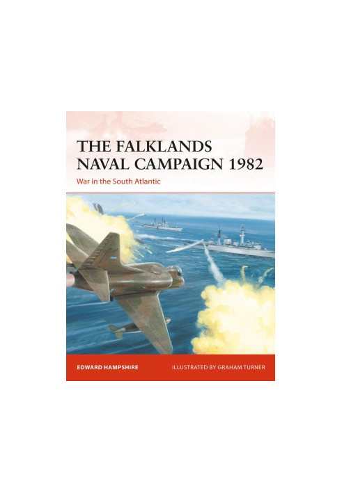 The Falklands Naval Campaign 1982: War in the South Atlantic