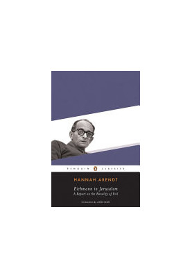Eichmann in Jerusalem: A Report on the Banality of Evil