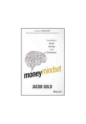 Money mindset : formulating a wealth strategy in the 21st century