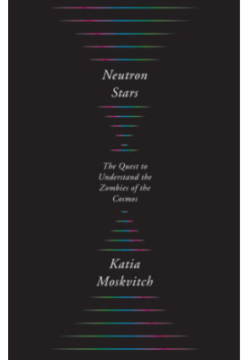 Neutron Stars: The Quest to Understand the Zombies of the Cosmos