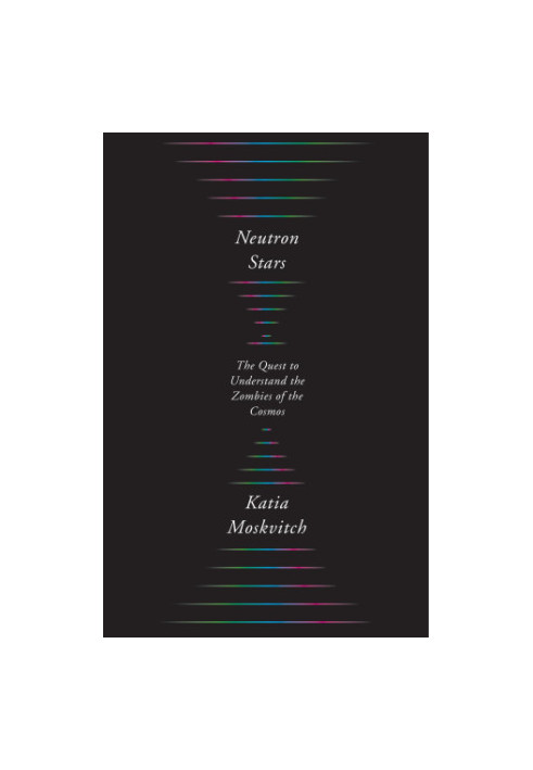 Neutron Stars: The Quest to Understand the Zombies of the Cosmos