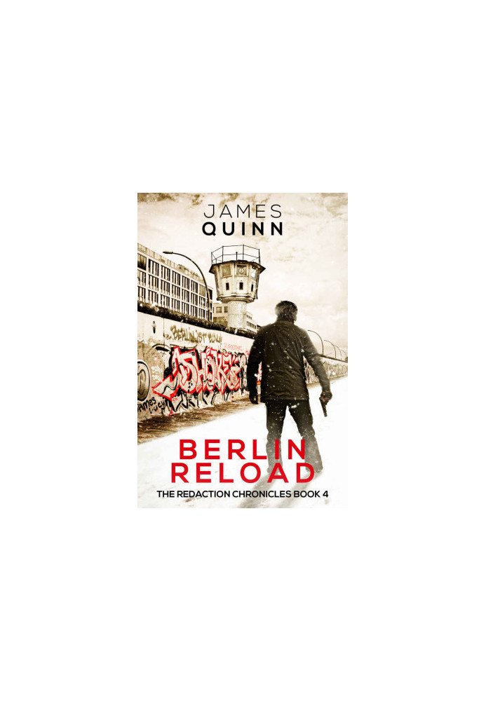 Berlin Reload: A Cold War Espionage Thriller (The Redaction Chronicles Book 4)