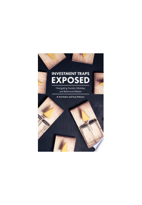 Investment Traps Exposed : Navigating Investor Mistakes and Behavioral Biases