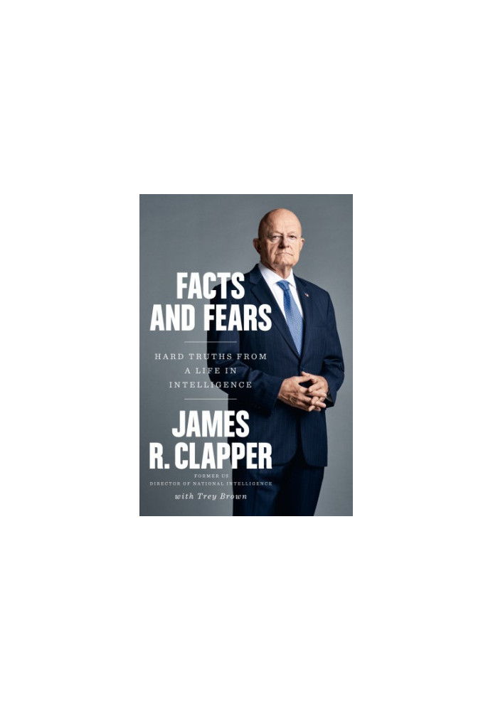 Facts and fears: hard truths from a life in intelligence