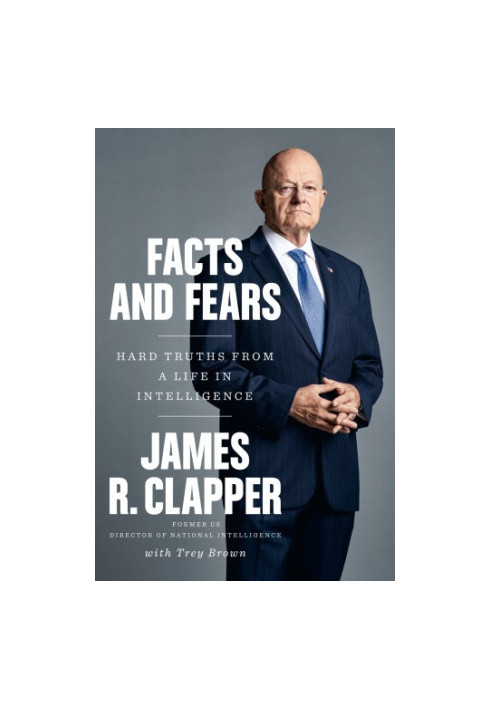 Facts and fears: hard truths from a life in intelligence