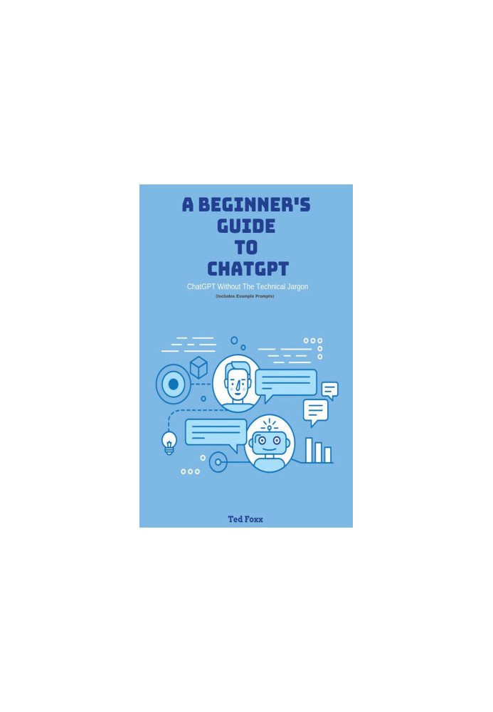 A Beginner's Guide To ChatGPT : (without the technical jargon)