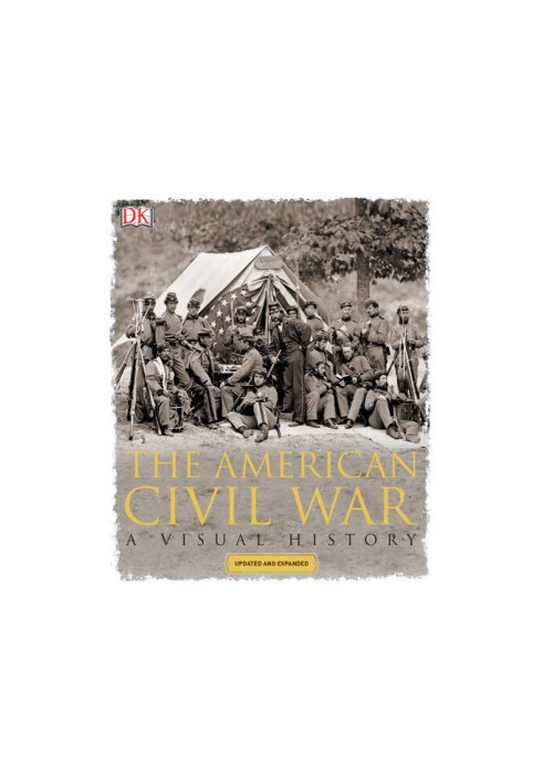 The American Civil War: A Visual History