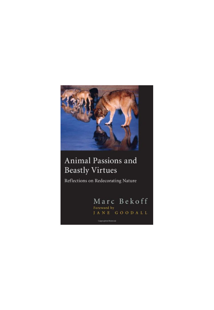 Animal Passions and Beastly Virtues: Reflections on Redecorating Nature (Animals, Culture And Society)