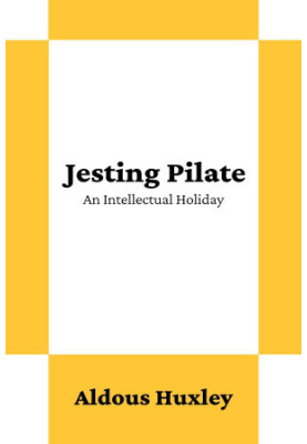 Jesting Pilate: An Intellectual Holiday