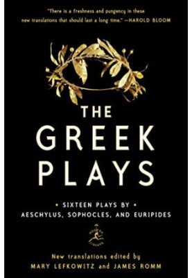 The Greek Plays : Sixteen Plays by Aeschylus, Sophocles, and Euripides
