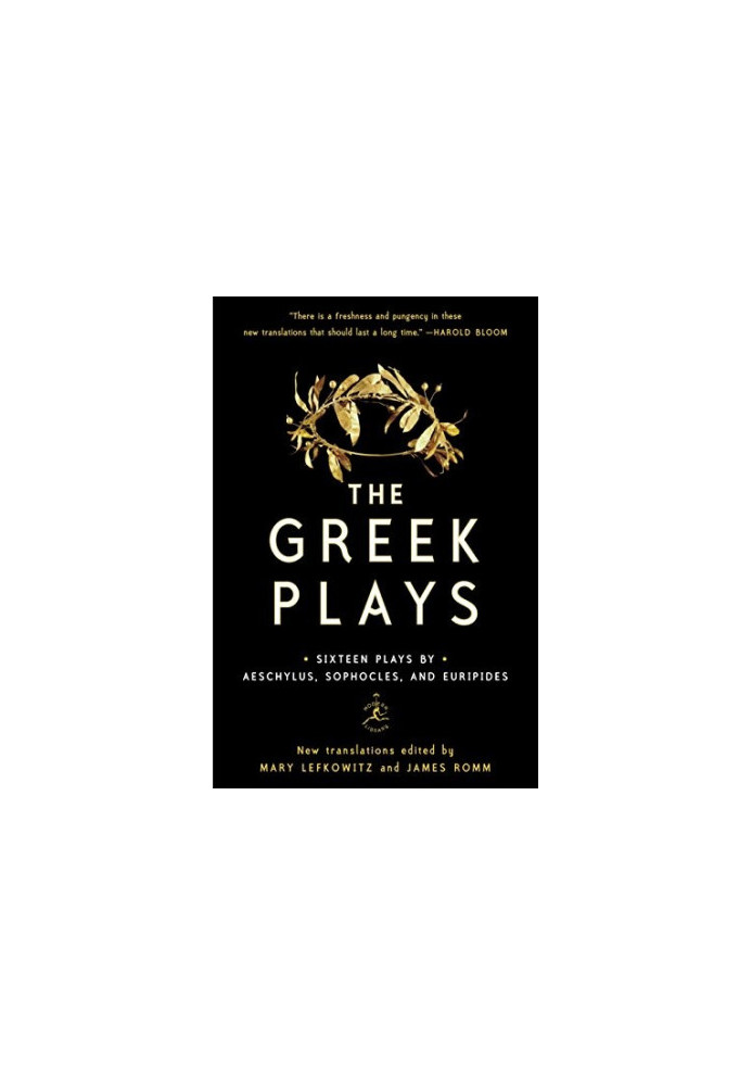The Greek Plays : Sixteen Plays by Aeschylus, Sophocles, and Euripides