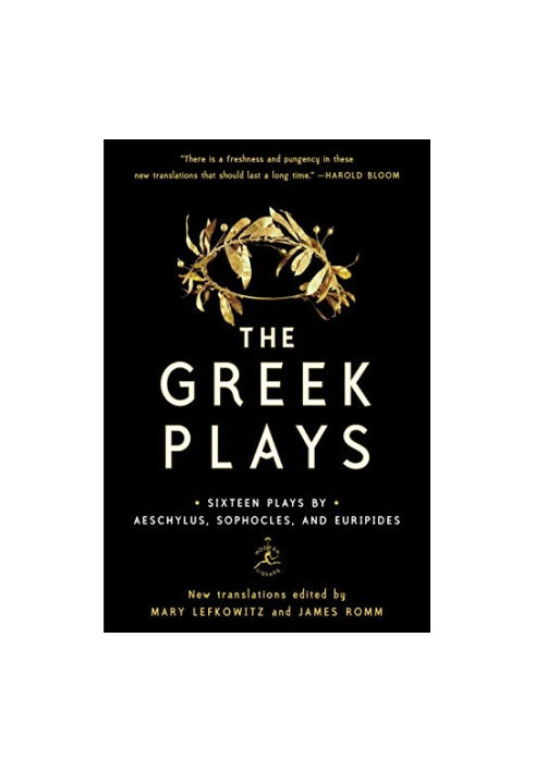 The Greek Plays : Sixteen Plays by Aeschylus, Sophocles, and Euripides