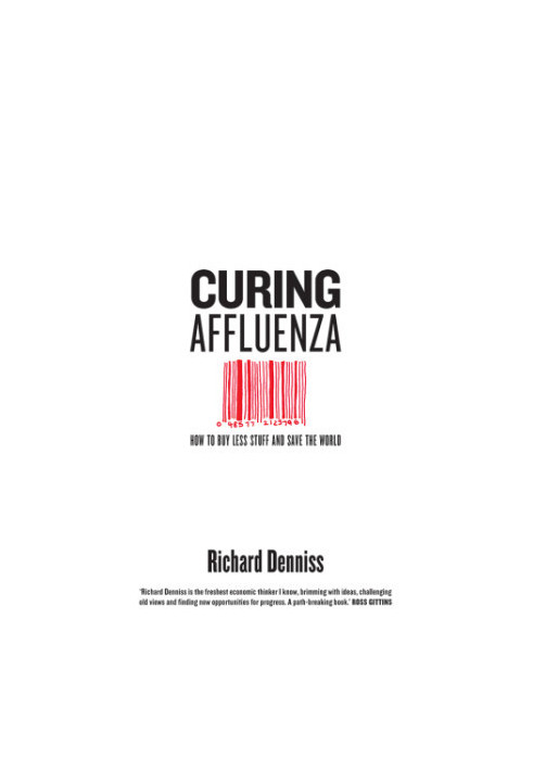 Curing affluenza: how to buy less stuff and save the world