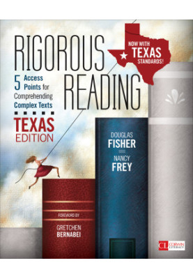 Rigorous Reading, Texas Edition: 5 Access Points for Comprehending Complex Texts