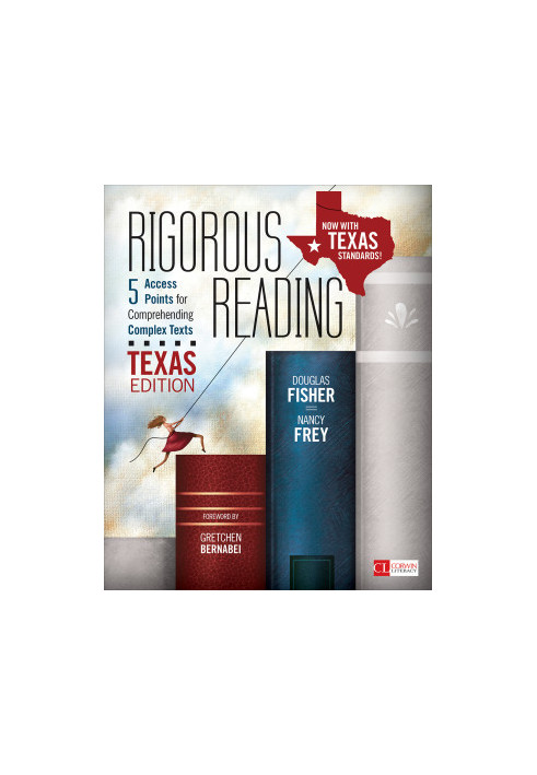 Rigorous Reading, Texas Edition: 5 Access Points for Comprehending Complex Texts