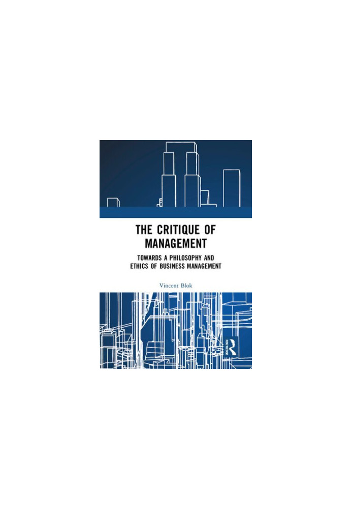 The Critique of Management: Toward a Philosophy and Ethics of Business Management
