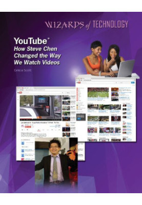 Youtube: How Steve Chen Changed the Way We Watch Videos (Wizards of Technology)