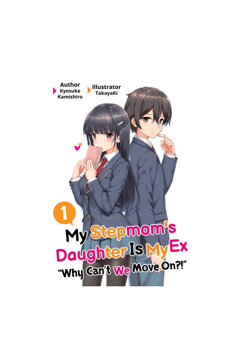 My Stepmom's Daughter Is My Ex: Volume 1