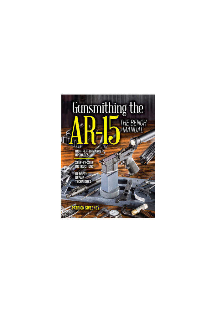 Gunsmithing the AR-15, The Bench Manual