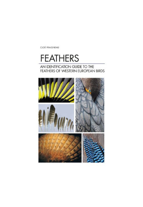 Feathers: An Identification Guide to the Feathers of Western European Birds