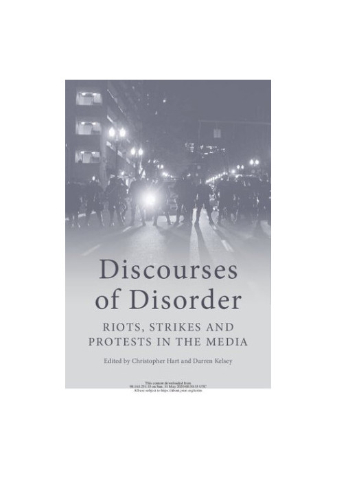 Discourses of Disorder: Riots, Strikes and Protests in the Media