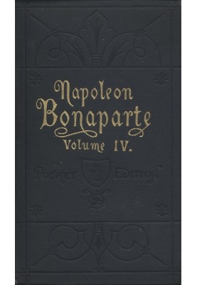 Life of Napoleon Bonaparte, Volume IV.