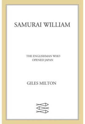 Samurai William: the adventurer who unlocked Japan